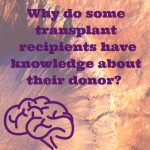 why-do-some-transplant-recipients-have-knowledge-about-their-donor